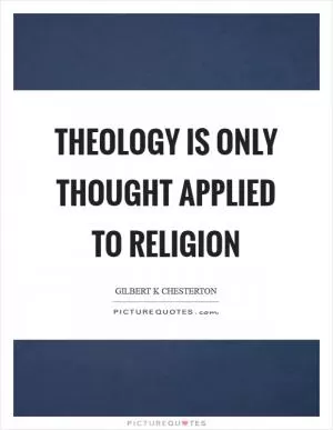 Theology is only thought applied to religion Picture Quote #1