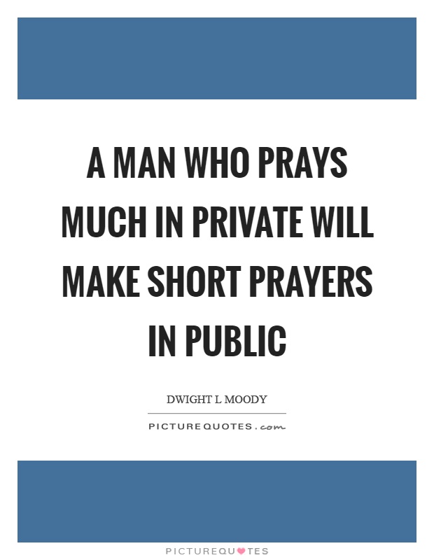 A man who prays much in private will make short prayers in public Picture Quote #1