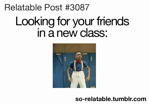 Looking for your friends in a new class Picture Quote #1