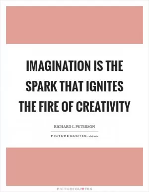 Imagination is the spark that ignites the fire of creativity Picture Quote #1