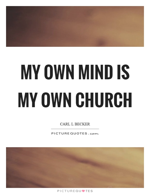 My own mind is my own church Picture Quote #1