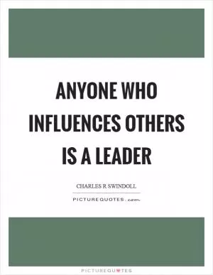 Anyone who influences others is a leader Picture Quote #1
