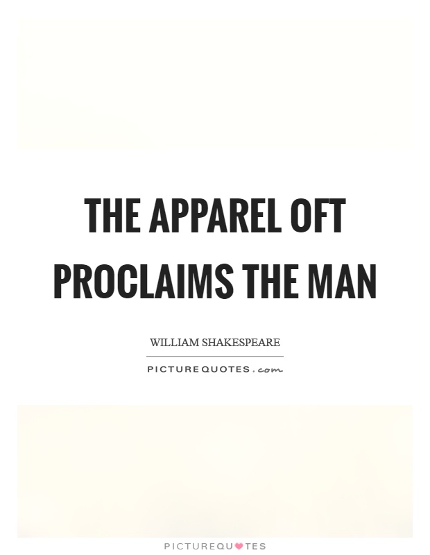 The apparel oft proclaims the man Picture Quote #1