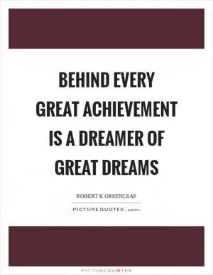 Behind every great achievement is a dreamer of great dreams Picture Quote #1