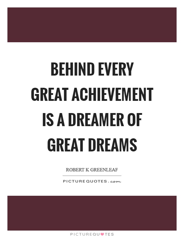 Behind every great achievement is a dreamer of great dreams Picture Quote #1