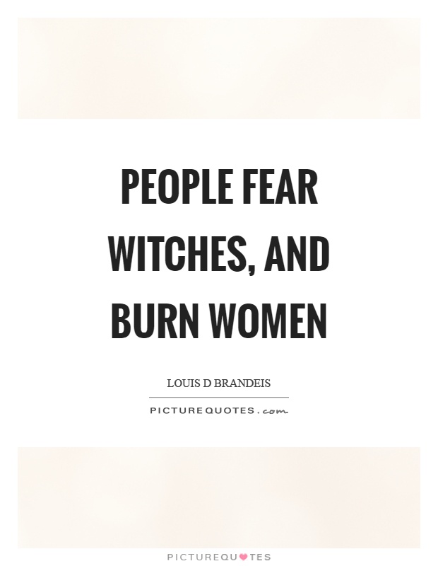 People fear witches, and burn women Picture Quote #1