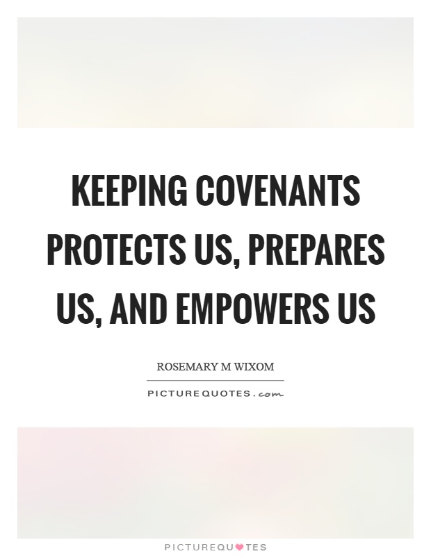 Keeping covenants protects us, prepares us, and empowers us Picture Quote #1