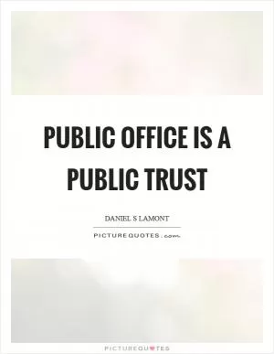 Public office is a public trust Picture Quote #1
