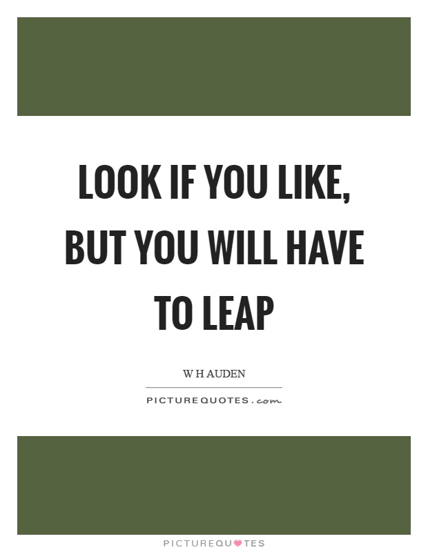 Look if you like, but you will have to leap Picture Quote #1