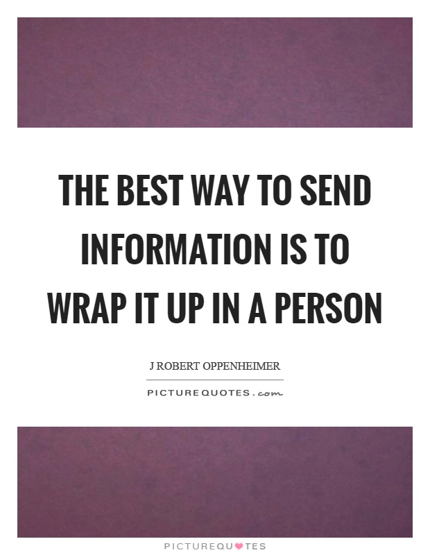 The best way to send information is to wrap it up in a person Picture Quote #1