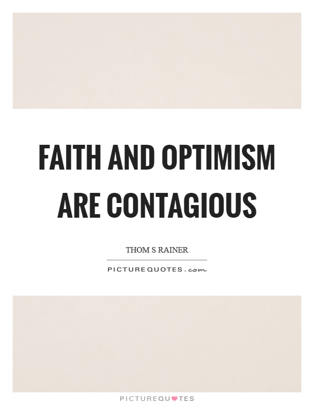 Faith and optimism are contagious Picture Quote #1