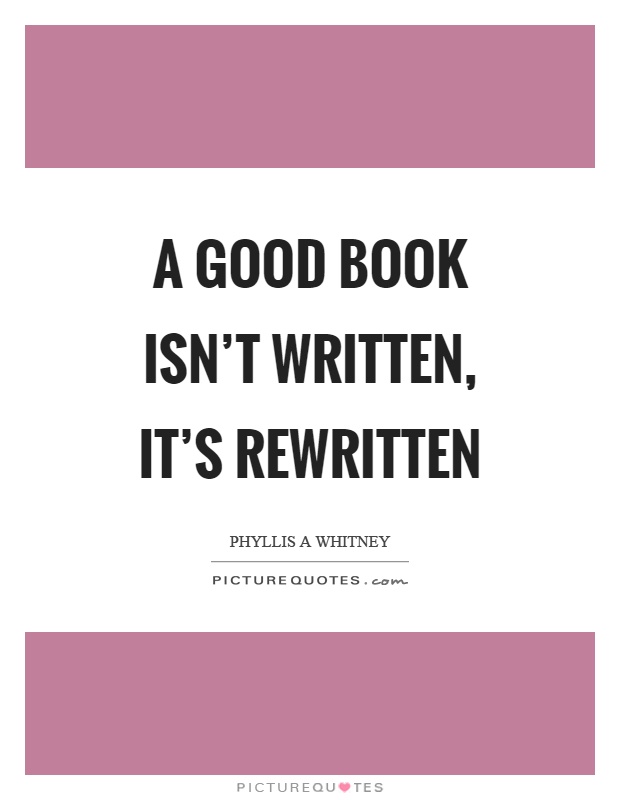 A good book isn't written, it's rewritten Picture Quote #1