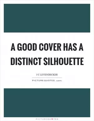 A good cover has a distinct silhouette Picture Quote #1