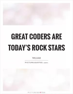 Great coders are today’s rock stars Picture Quote #1