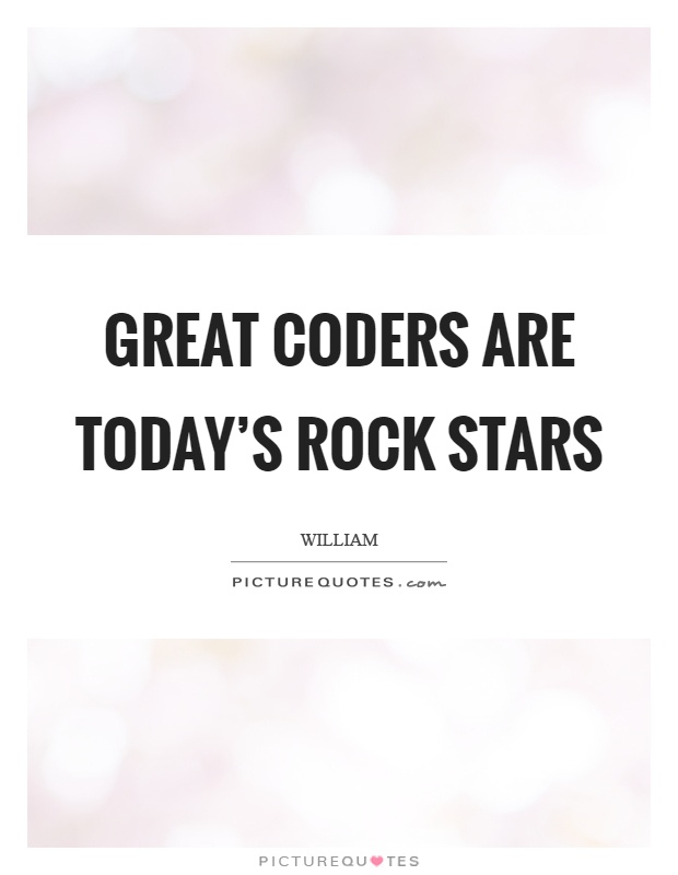 Great coders are today’s rock stars Picture Quote #1