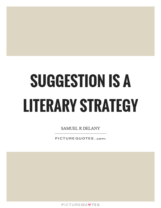 Suggestion is a literary strategy Picture Quote #1