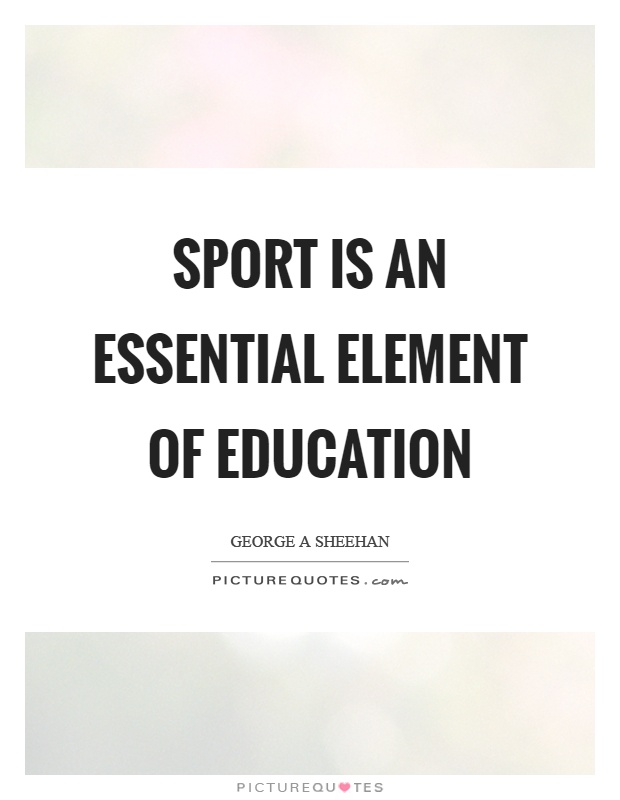 Sport is an essential element of education Picture Quote #1