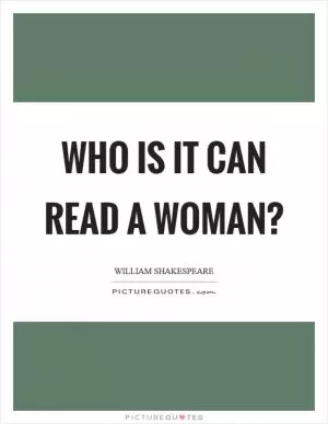 Who is it can read a woman? Picture Quote #1