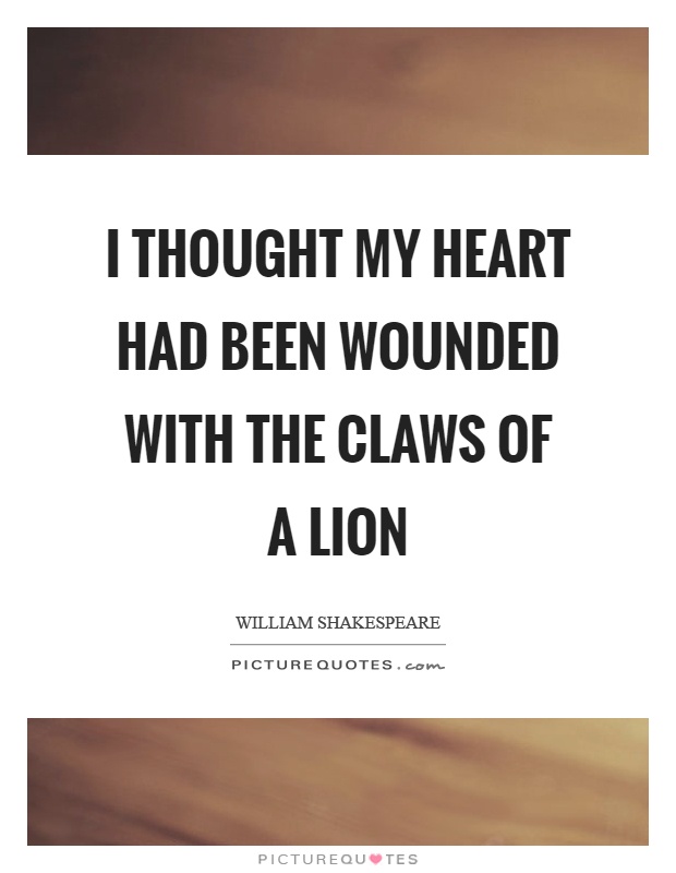 I thought my heart had been wounded with the claws of a lion Picture Quote #1