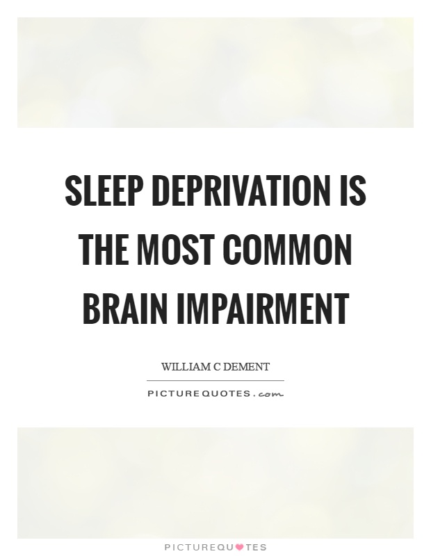 Sleep deprivation is the most common brain impairment Picture Quote #1