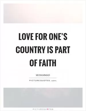 Love for one’s country is part of faith Picture Quote #1