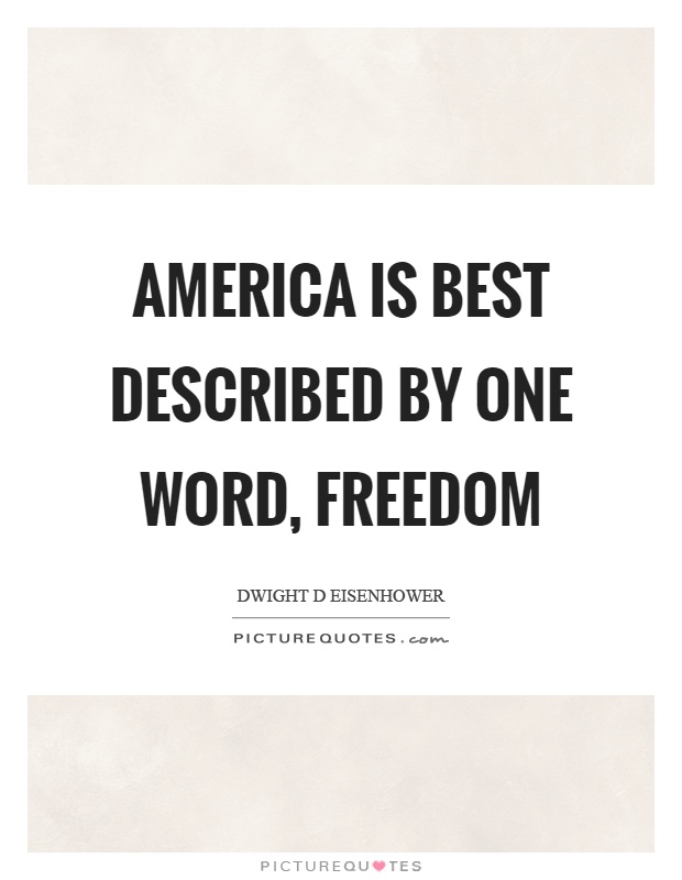 America is best described by one word, freedom Picture Quote #1