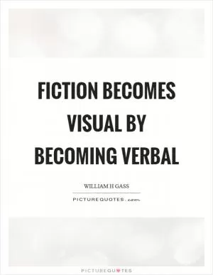 Fiction becomes visual by becoming verbal Picture Quote #1