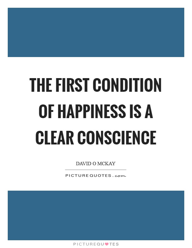 The first condition of happiness is a clear conscience Picture Quote #1
