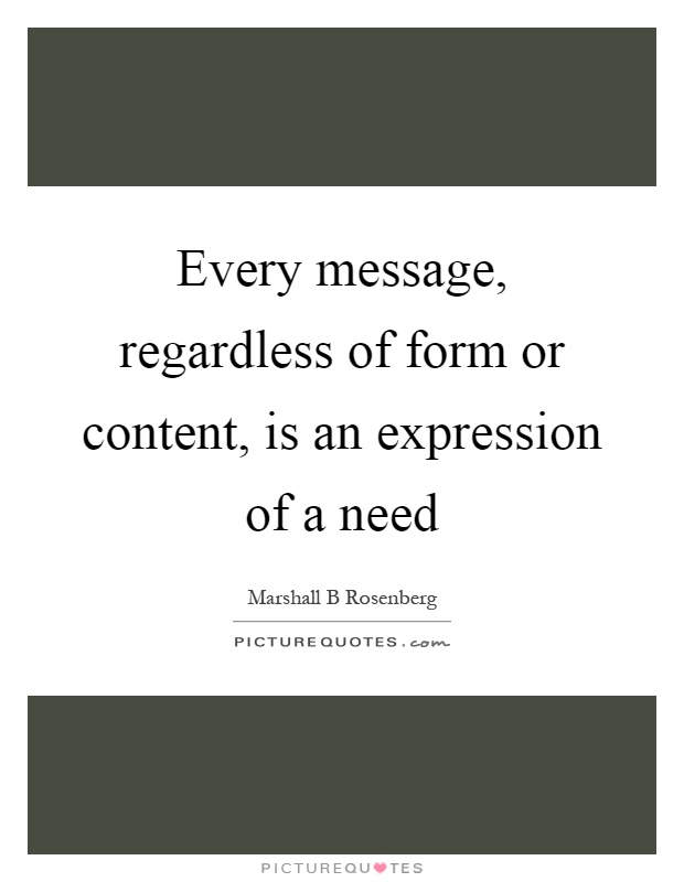 Every message, regardless of form or content, is an expression of a need Picture Quote #1