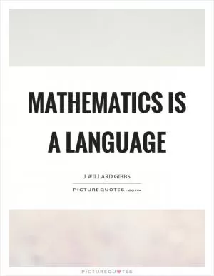 Mathematics is a language Picture Quote #1
