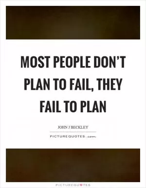 Most people don’t plan to fail, they fail to plan Picture Quote #1