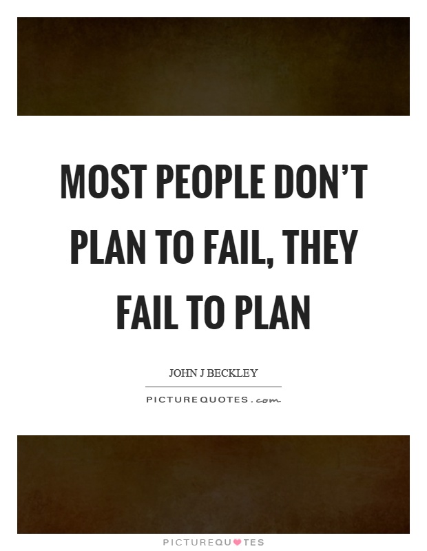 Most people don't plan to fail, they fail to plan Picture Quote #1