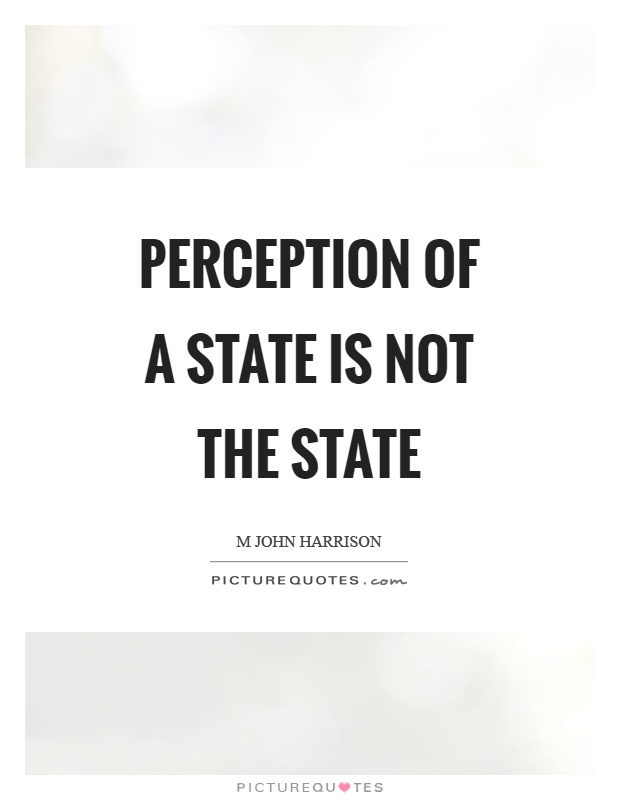 Perception of a state is not the state Picture Quote #1
