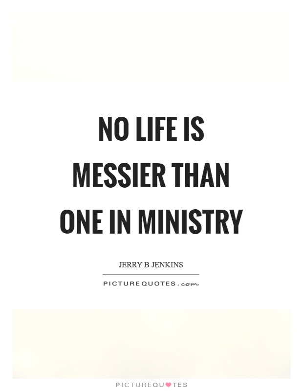 No life is messier than one in ministry Picture Quote #1