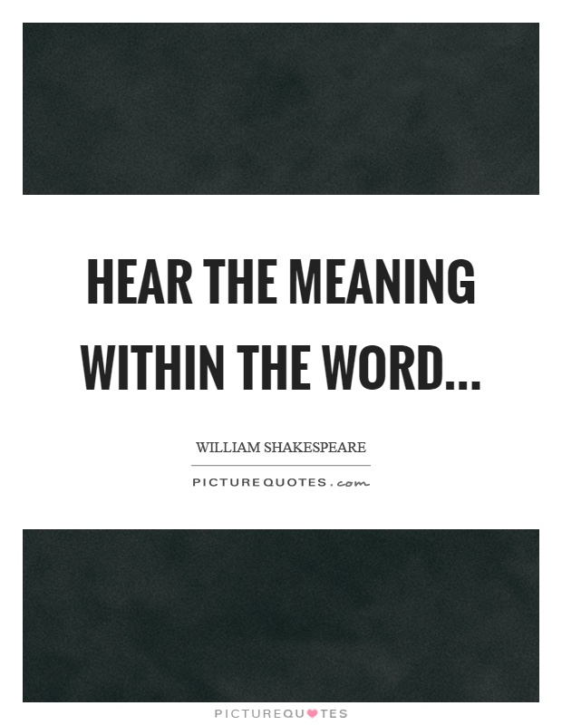 Hear the meaning within the word Picture Quote #1