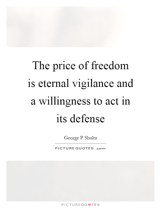 The price of freedom is eternal vigilance and a willingness to act in its defense Picture Quote #1