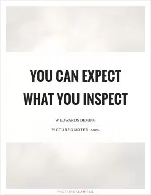 You can expect what you inspect Picture Quote #1