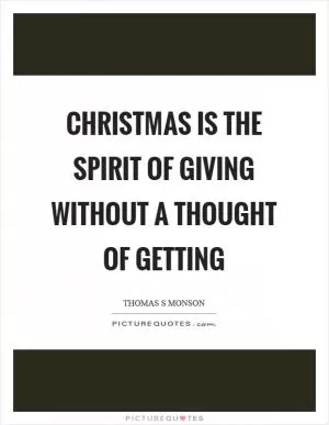 Christmas is the spirit of giving without a thought of getting Picture Quote #1