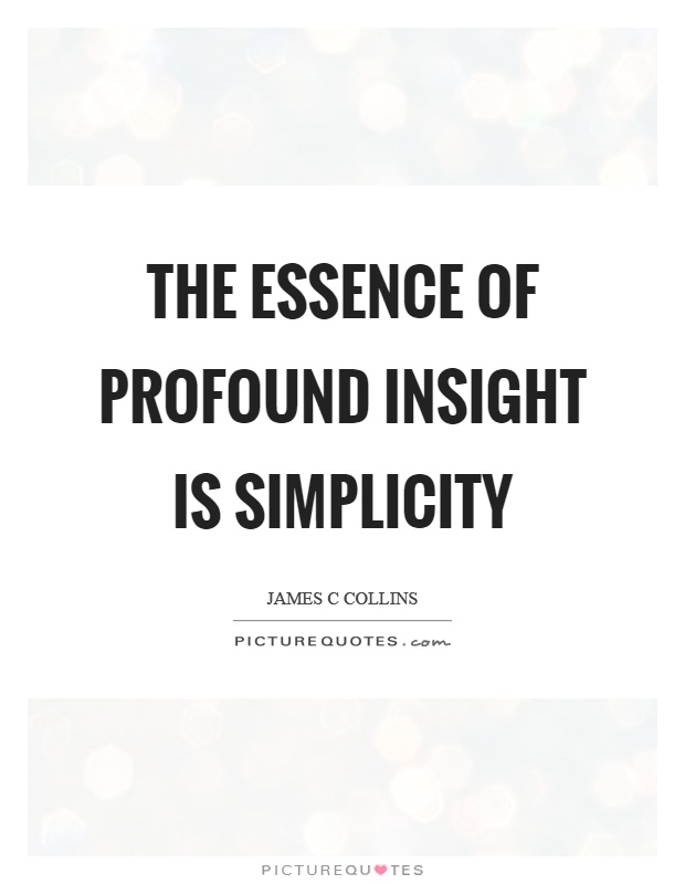 The essence of profound insight is simplicity Picture Quote #1