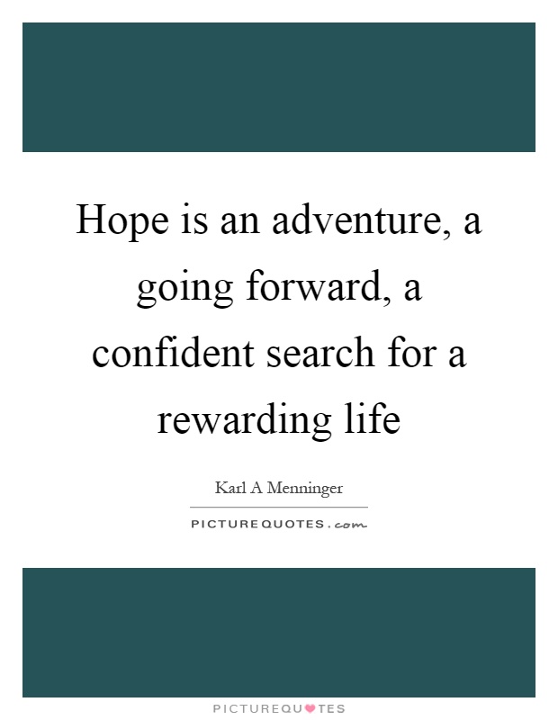 Hope is an adventure, a going forward, a confident search for a rewarding life Picture Quote #1