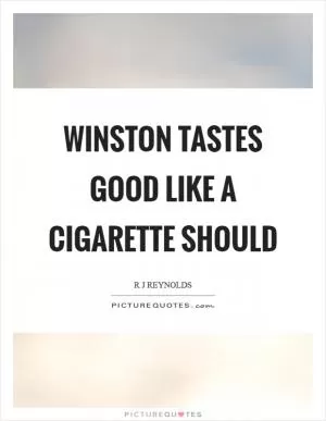 Winston tastes good like a cigarette should Picture Quote #1