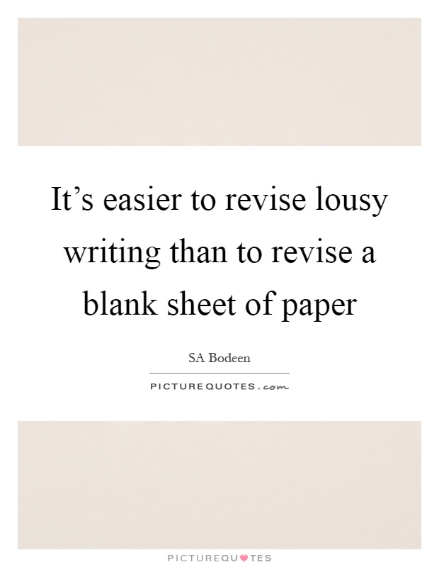 It's easier to revise lousy writing than to revise a blank sheet of paper Picture Quote #1