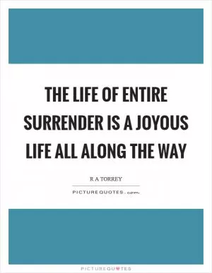 The life of entire surrender is a joyous life all along the way Picture Quote #1