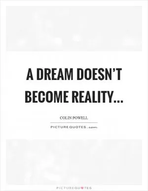 A dream doesn’t become reality Picture Quote #1