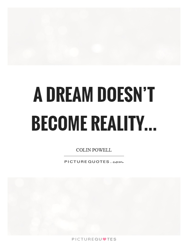 A dream doesn't become reality Picture Quote #1