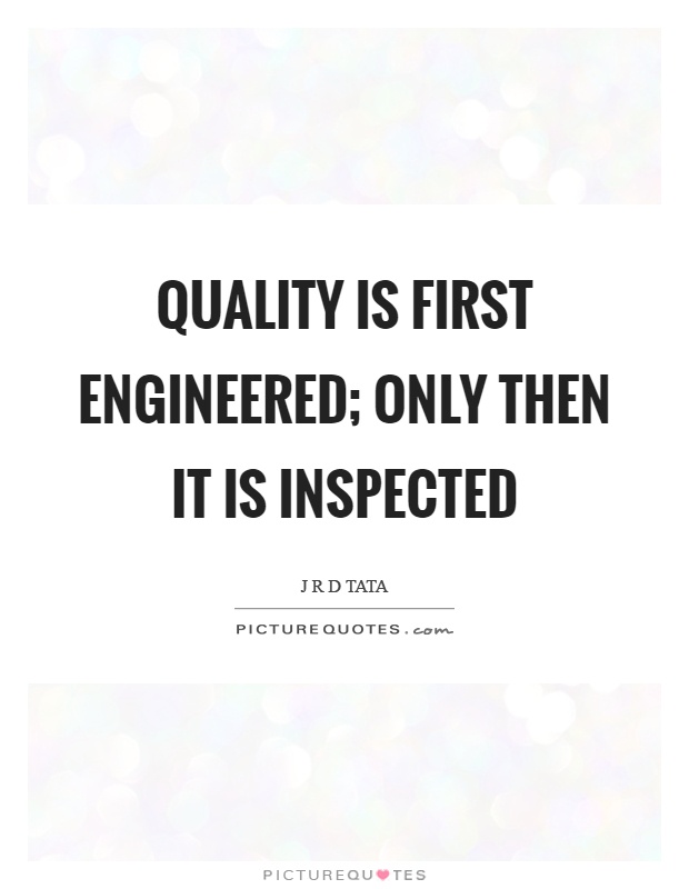 Quality is first engineered; only then it is inspected Picture Quote #1
