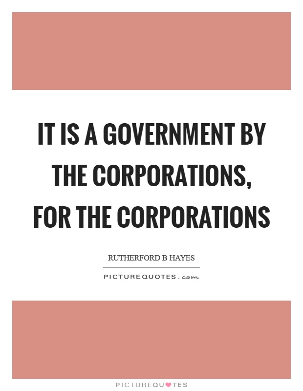 It is a government by the corporations, for the corporations Picture Quote #1