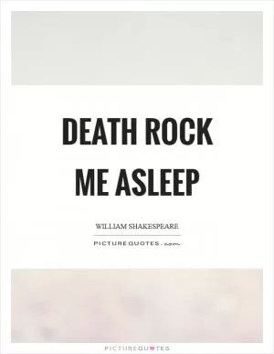 Death rock me asleep Picture Quote #1