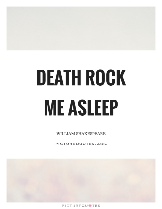 Death rock me asleep Picture Quote #1
