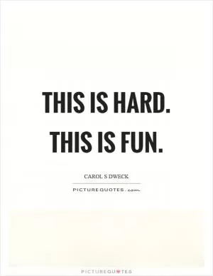 This is hard. This is fun Picture Quote #1